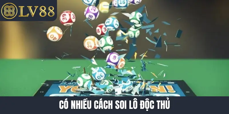 Có nhiều cách soi lô độc thủ