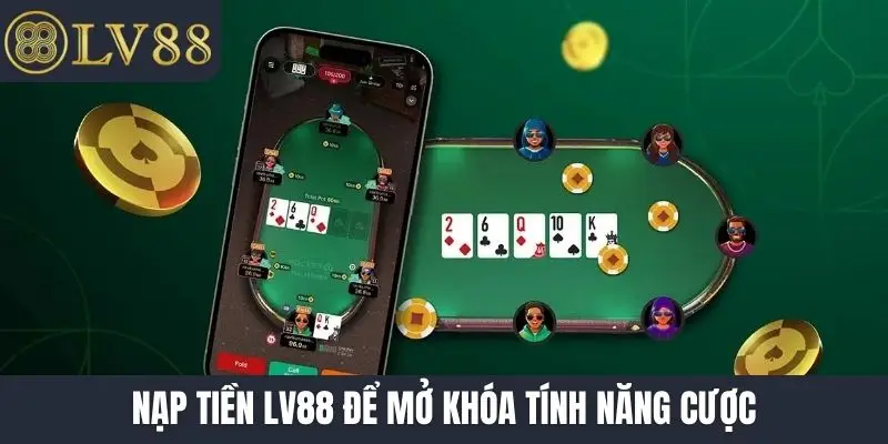 Nạp tiền LV88 để mở khóa tính năng cược
