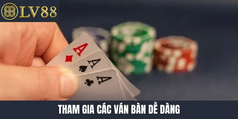 Tham gia các ván bàn dễ dàng